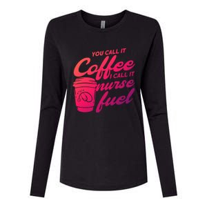 Nurse Fuel You Call It Coffee I Call It Nurse Fuel Funny Gift Womens Cotton Relaxed Long Sleeve T-Shirt