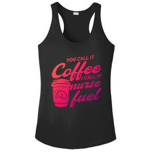 Nurse Fuel You Call It Coffee I Call It Nurse Fuel Funny Gift Ladies PosiCharge Competitor Racerback Tank