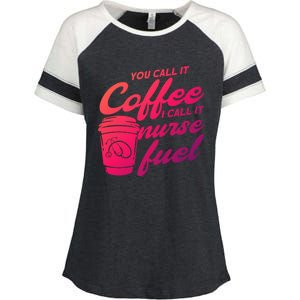 Nurse Fuel You Call It Coffee I Call It Nurse Fuel Funny Gift Enza Ladies Jersey Colorblock Tee