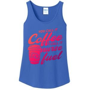 Nurse Fuel You Call It Coffee I Call It Nurse Fuel Funny Gift Ladies Essential Tank