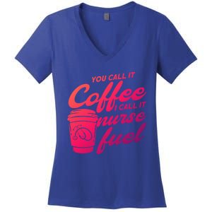 Nurse Fuel You Call It Coffee I Call It Nurse Fuel Funny Gift Women's V-Neck T-Shirt