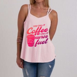 Nurse Fuel You Call It Coffee I Call It Nurse Fuel Funny Gift Women's Strappy Tank