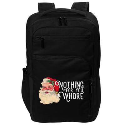 Nothing For You Whore Funny Santa Claus Christmas Vintage Gift Impact Tech Backpack