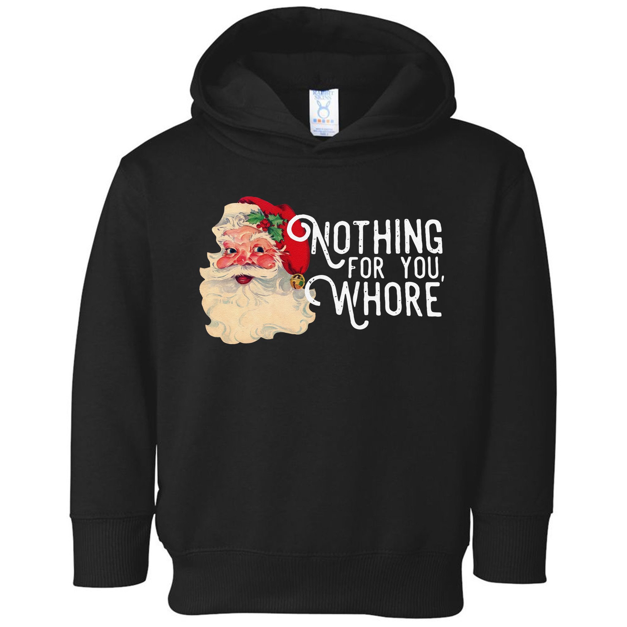 Nothing For You Whore Funny Santa Claus Christmas Vintage Gift Toddler Hoodie