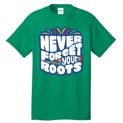 Never Forget Your Roots Black History Month Tall T-Shirt