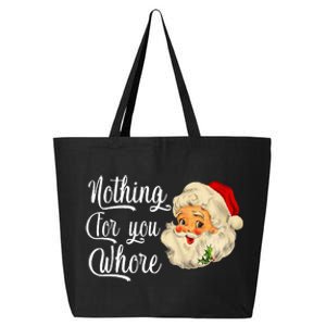 Nothing For You Whore Funny Santa Claus Christmas 25L Jumbo Tote