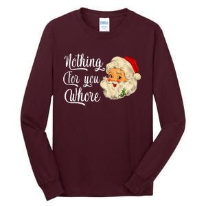 Nothing For You Whore Funny Santa Claus Christmas Tall Long Sleeve T-Shirt