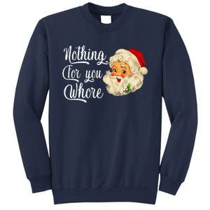 Nothing For You Whore Funny Santa Claus Christmas Sweatshirt