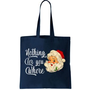 Nothing For You Whore Funny Santa Claus Christmas Tote Bag