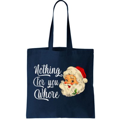 Nothing For You Whore Funny Santa Claus Christmas Tote Bag