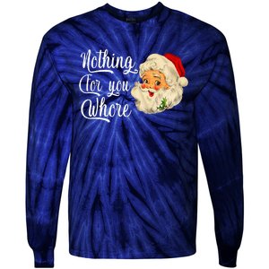 Nothing For You Whore Funny Santa Claus Christmas Tie-Dye Long Sleeve Shirt