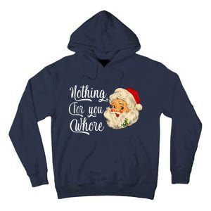 Nothing For You Whore Funny Santa Claus Christmas Tall Hoodie