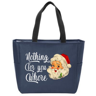 Nothing For You Whore Funny Santa Claus Christmas Zip Tote Bag