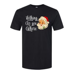 Nothing For You Whore Funny Santa Claus Christmas Softstyle CVC T-Shirt