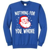 Nothing For You Whore Dirty Santa Offensive Christmas Cool Gift Sweatshirt