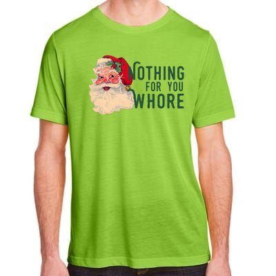 Nothing For You Whore Funny Santa Christmas Adult ChromaSoft Performance T-Shirt