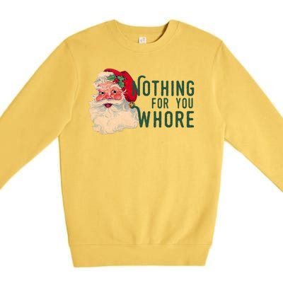 Nothing For You Whore Funny Santa Christmas Premium Crewneck Sweatshirt