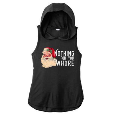 Nothing For You Whore Funny Santa Christmas Ladies PosiCharge Tri-Blend Wicking Draft Hoodie Tank