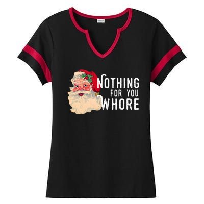 Nothing For You Whore Funny Santa Christmas Ladies Halftime Notch Neck Tee