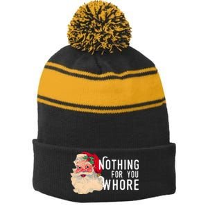 Nothing For You Whore Funny Santa Christmas Stripe Pom Pom Beanie