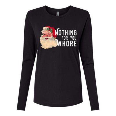 Nothing For You Whore Funny Santa Christmas Womens Cotton Relaxed Long Sleeve T-Shirt