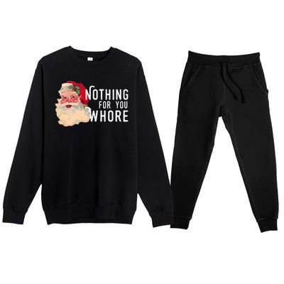 Nothing For You Whore Funny Santa Christmas Premium Crewneck Sweatsuit Set