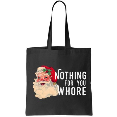 Nothing For You Whore Funny Santa Christmas Bag