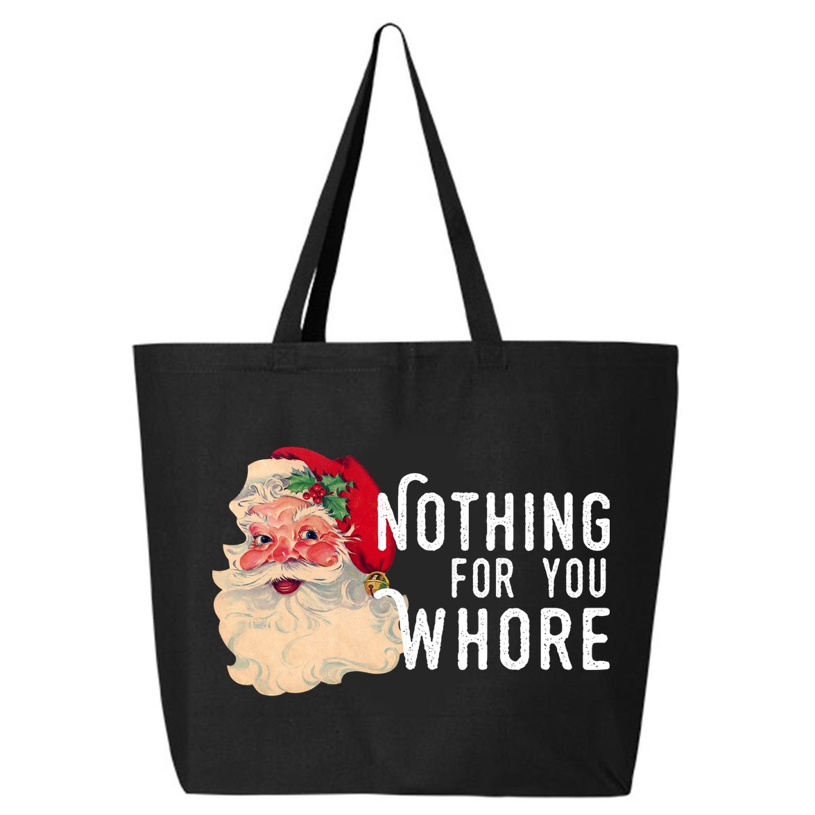 Nothing For You Whore Funny Santa Christmas 25L Jumbo Tote