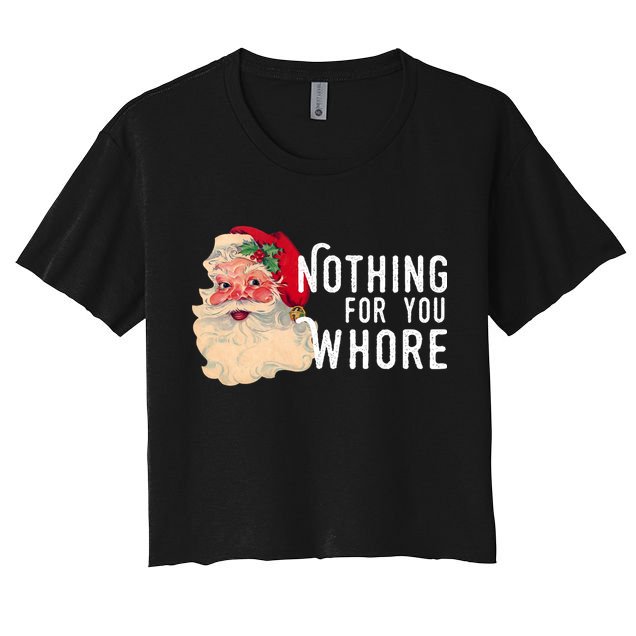 Nothing For You Whore Funny Santa Christmas Crop Top