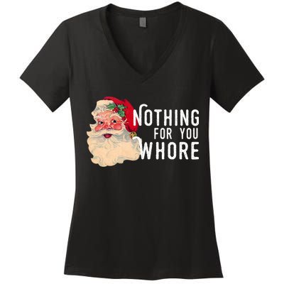 Nothing For You Whore Funny Santa Christmas Women's V-Neck T-Shirt