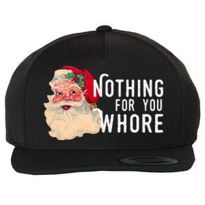 Nothing For You Whore Funny Santa Christmas Wool Snapback Cap