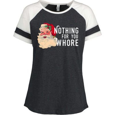 Nothing For You Whore Funny Santa Christmas Enza Ladies Jersey Colorblock Tee