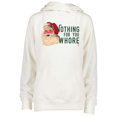 Nothing For You Whore Funny Santa Christmas Womens Funnel Neck Pullover Hood