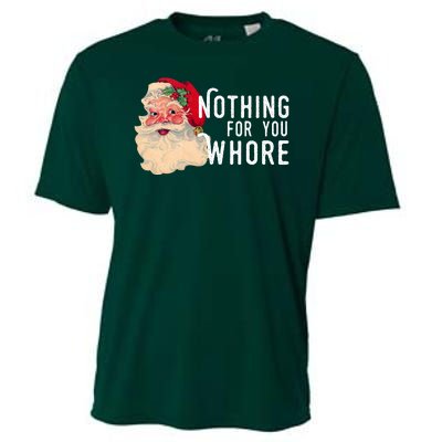 Nothing For You Whore Funny Santa Christmas Cooling Performance Crew T-Shirt