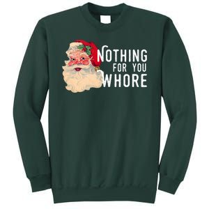 Nothing For You Whore Funny Santa Christmas Sweatshirt