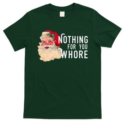 Nothing For You Whore Funny Santa Christmas T-Shirt