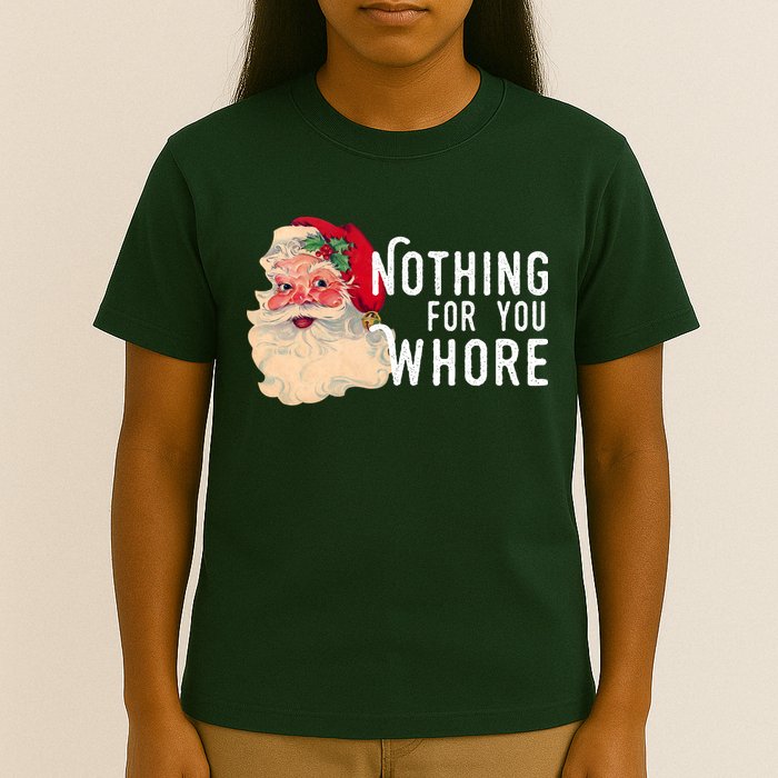 Nothing For You Whore Funny Santa Christmas T-Shirt