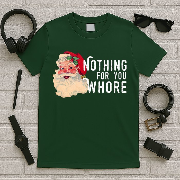 Nothing For You Whore Funny Santa Christmas T-Shirt