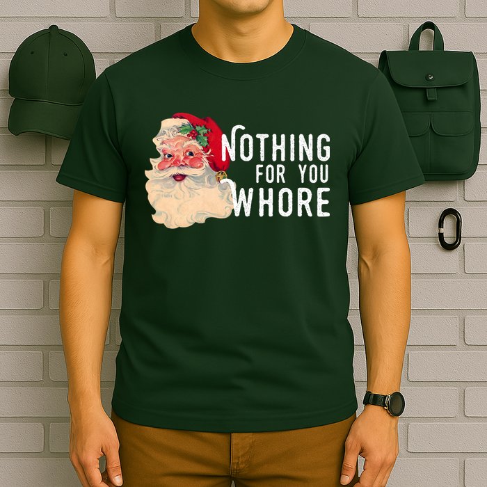 Nothing For You Whore Funny Santa Christmas T-Shirt