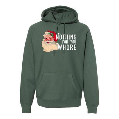 Nothing For You Whore Funny Santa Christmas Premium Hoodie