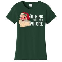 Nothing For You Whore Funny Santa Christmas Women's T-Shirt