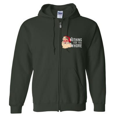 Nothing For You Whore Funny Santa Christmas Full Zip Hoodie