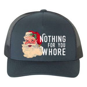 Nothing For You Whore Funny Santa Christmas Yupoong Adult 5-Panel Trucker Hat