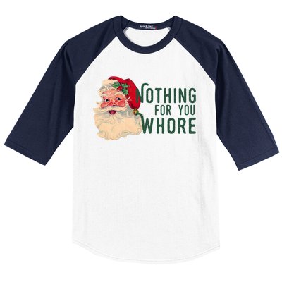 Nothing For You Whore Funny Santa Christmas Baseball Sleeve Shirt