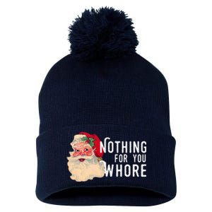 Nothing For You Whore Funny Santa Christmas Pom Pom 12in Knit Beanie