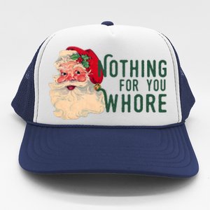 Nothing For You Whore Funny Santa Christmas Trucker Hat