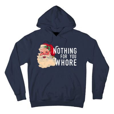 Nothing For You Whore Funny Santa Christmas Tall Hoodie