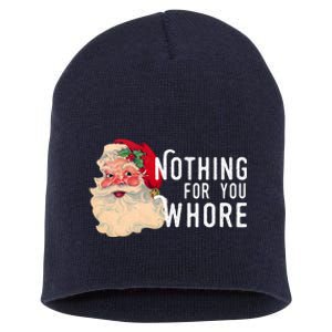 Nothing For You Whore Funny Santa Christmas Short Acrylic Beanie