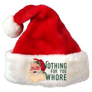 Nothing For You Whore Funny Santa Christmas Premium Christmas Santa Hat