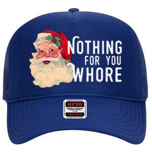 Nothing For You Whore Funny Santa Christmas High Crown Mesh Back Trucker Hat